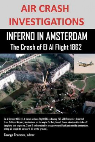 Carte AIR CRASH INVESTIGATIONS, INFERNO IN AMSTERDAM The Crash of El Al Flight 1862 Editor George Cramoisi
