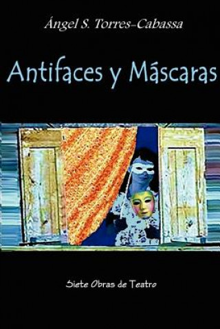 Kniha Antifaces Y Mascaras Angel S. Torres-Cabassa