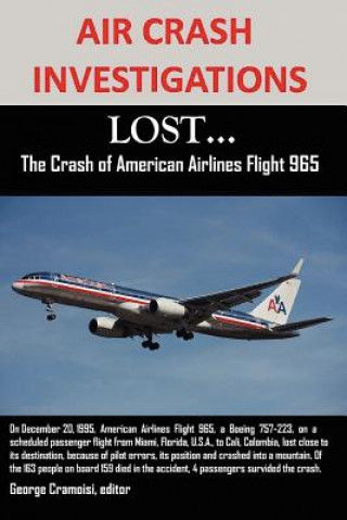 Könyv AIR CRASH INVESTIGATIONS: LOST...The Crash of American Airlines Flight 965 Cramoisi