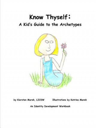 Knjiga Know Thyself: A Kid's Guide to the Archetypes Kiersten Marek