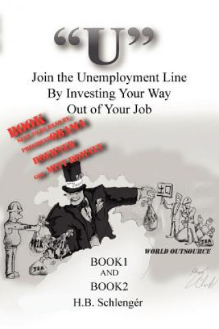 Kniha U Join the Unemployment Line By Investing Your Way Out of Your Job H B Schleng R