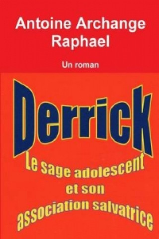 Carte Derrick, le sage adolescent et son association salvatrice self-publisher Antoine Archange Raphael