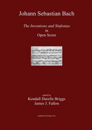 Book J. S. Bach the Inventions and Sinfonias in Open Score Kendall Durelle Briggs