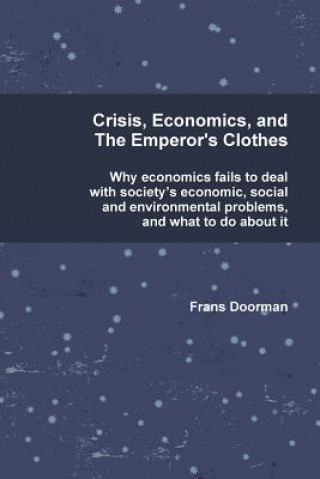 Carte Crisis, Economics and the Emperor's Clothes Frans Doorman