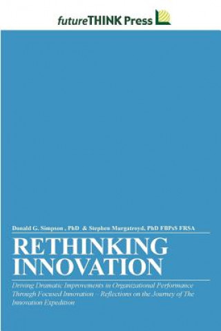 Carte Rethinking Innovation - Driving Dramatic Improvements in Organizational Performance Through Focused Innovation Simpson