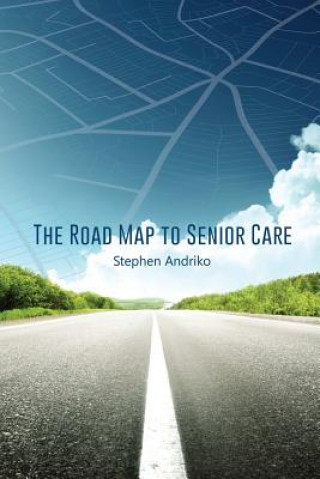 Książka Road Map to Senior Care Stephen Andriko