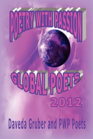 Kniha Poetry with Passion Global Poets 2012 Daveda Gruber and Pwp Poets