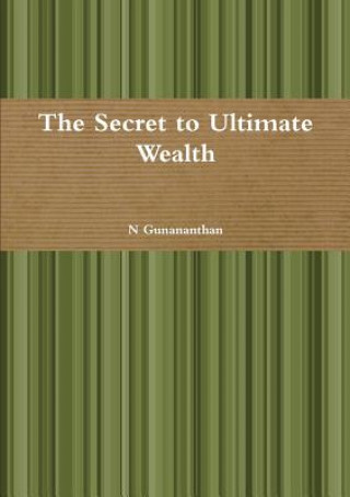 Knjiga Secret to Ultimate Wealth N Gunananthan