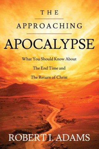 Kniha Approaching Apocalypse Robert (University of North Carolina Chapel Hill USA) Adams
