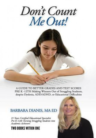 Carte Don't Count Me Out! A GUIDE TO BETTER GRADES AND TEST SCORES PRE K -12TH Barbara Dianis
