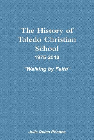 Livre History of Toledo Christian School Julie Quinn Rhodes