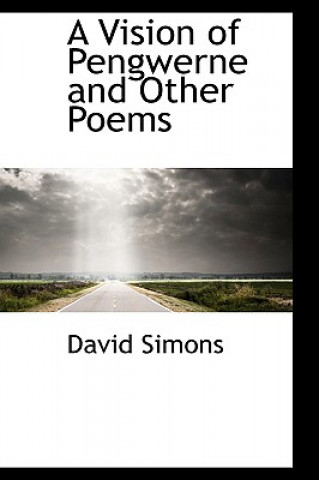 Kniha Vision of Pengwerne and Other Poems David Simons