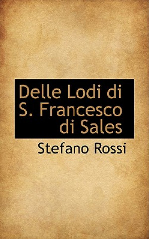 Книга Delle Lodi Di S. Francesco Di Sales Stefano Rossi