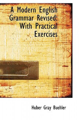 Könyv Modern English Grammar Revised with Practical Exercises Huber Gray Buehler