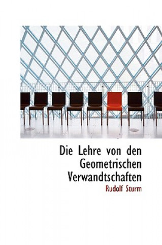 Livre Die Lehre Von Den Geometrischen Verwandtschaften Rudolf Sturm