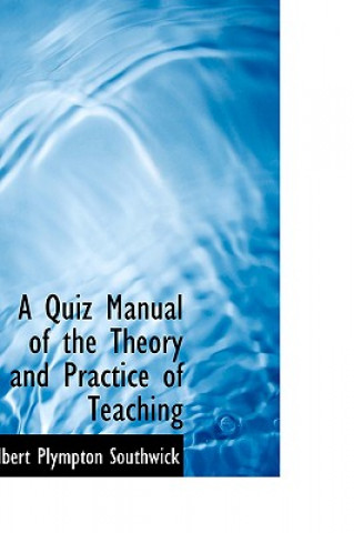 Knjiga Quiz Manual of the Theory and Practice of Teaching Albert Plympton Southwick