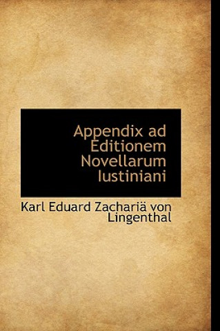 Knjiga Appendix Ad Editionem Novellarum Iustiniani Karl Eduard Zachari Von Lingenthal