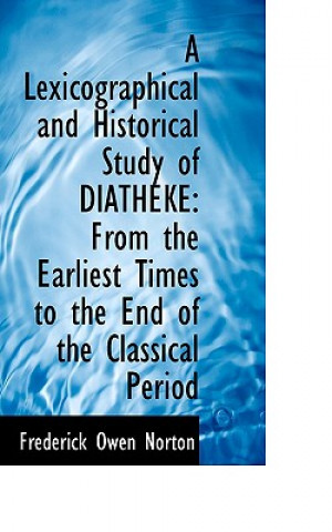 Kniha Lexicographical and Historical Study of Diatheke Frederick Owen Norton
