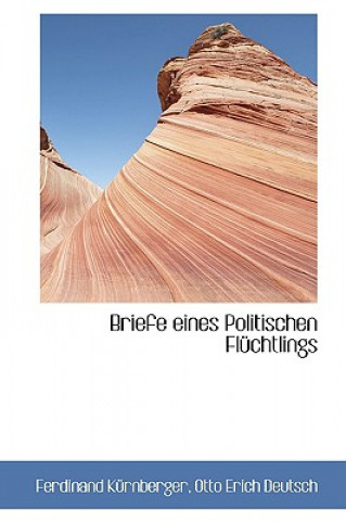 Könyv Briefe Eines Politischen FL Chtlings Ferdinand Krnberger