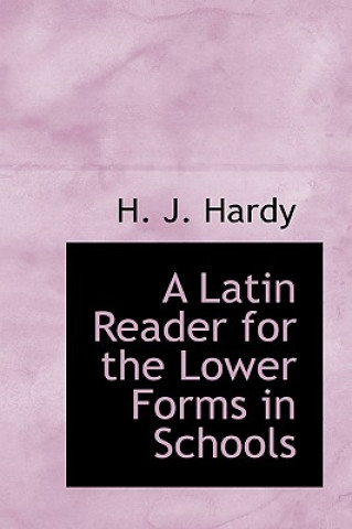 Carte Latin Reader for the Lower Forms in Schools H J Hardy