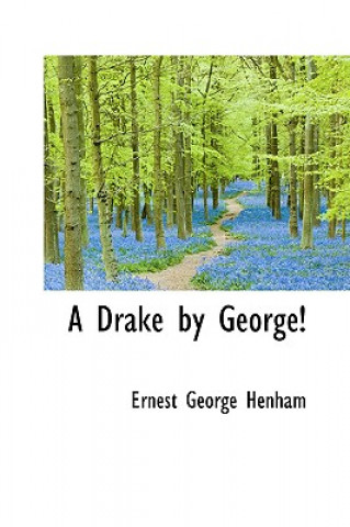Book Drake by George! Ernest George Henham