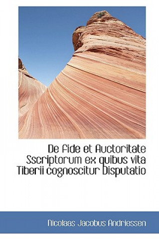 Kniha de Fide Et Auctoritate Sscriptorum Ex Quibus Vita Tiberii Cognoscitur Disputatio Nicolaas Jacobus Andriessen