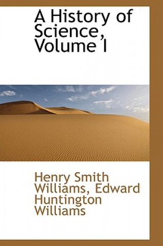 Book History of Science, Volume I Henry Smith Williams