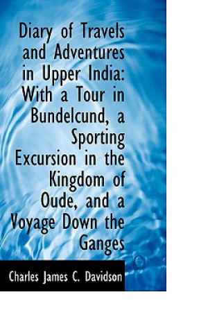 Knjiga Diary of Travels and Adventures in Upper India Charles James C Davidson