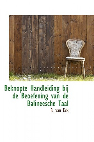 Könyv Beknopte Handleiding Bij de Beoefening Van de Balineesche Taal R Van Eck