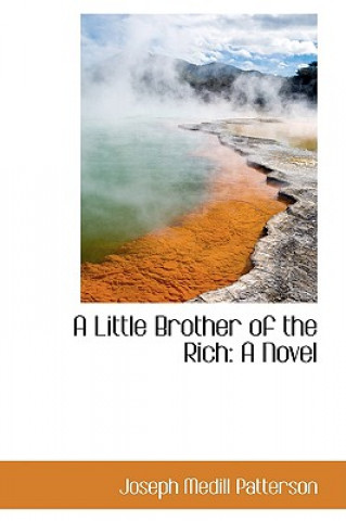 Könyv Little Brother of the Rich Joseph Medill Patterson