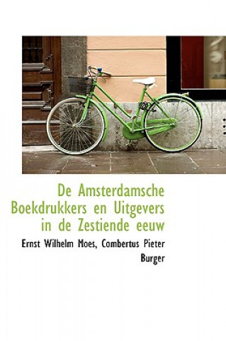 Könyv de Amsterdamsche Boekdrukkers En Uitgevers in de Zestiende Eeuw Ernst Wilhelm Moes