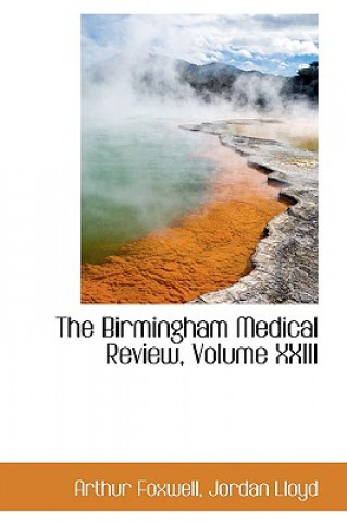 Książka Birmingham Medical Review, Volume XXIII Arthur Foxwell