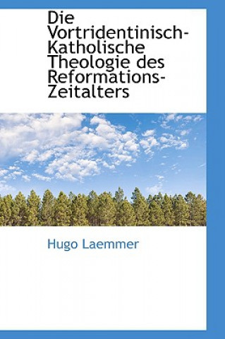 Carte Vortridentinisch-Katholische Theologie Des Reformations-Zeitalters Hugo Laemmer