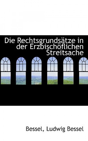 Książka Rechtsgrunds Tze in Der Erzbisch Flichen Streitsache Bessel Ludwig Bessel