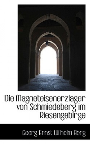 Könyv Magneteisenerzlager Von Schmiedeberg Im Riesengebirge Georg Ernst Wilhelm Berg