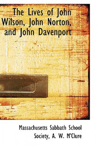 Carte Lives of John Wilson, John Norton, and John Davenport Massachusetts Sabbath School Society