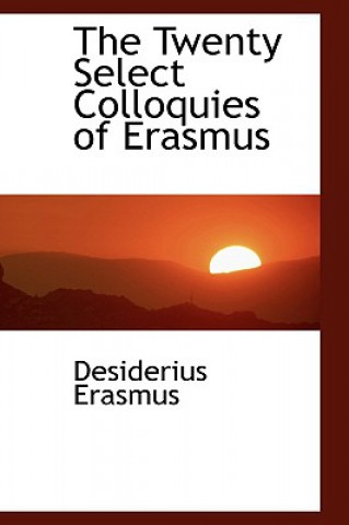 Kniha Twenty Select Colloquies of Erasmus Desiderius Erasmus