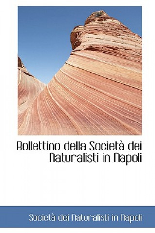 Könyv Bollettino Della Societ Dei Naturalisti in Napoli Societ Dei Naturalisti in Napoli