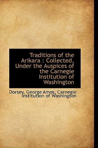 Carte Traditions of the Arikara Dorsey George Amos