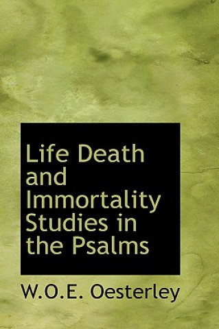 Książka Life Death and Immortality Studies in the Psalms W O E Oesterley