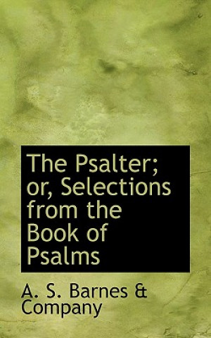 Kniha Psalter; Or, Selections from the Book of Psalms A S Barnes & Company