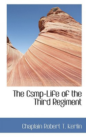 Kniha Csmp-Life of the Third Regiment Chaplain Robert T Kerlin