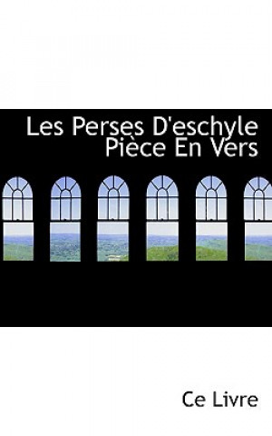 Kniha Les Perses D'Eschyle Pi Ce En Vers Ce Livre