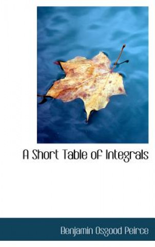 Carte Short Table of Integrals Benjamin Osgood Peirce