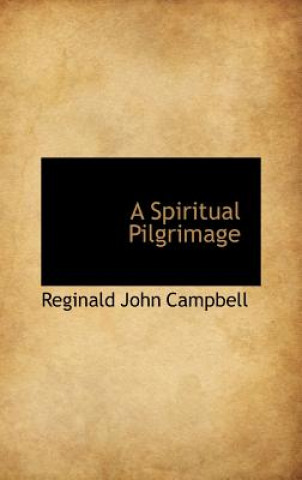 Книга Spiritual Pilgrimage Reginald John Campbell