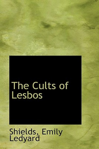 Könyv Cults of Lesbos Shields Emily Ledyard