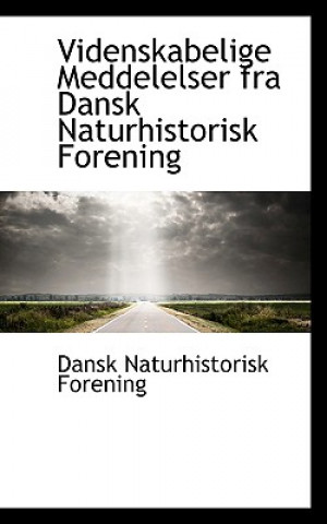 Kniha Videnskabelige Meddelelser Fra Dansk Naturhistorisk Forening Dansk Naturhistorisk Forening