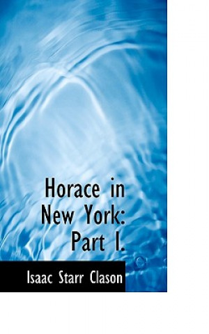 Könyv Horace in New York Isaac Starr Clason