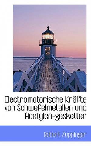 Kniha Electromotorische Kr Fte Von Schwefelmetallen Und Acetylen-Gasketten Robert Zuppinger
