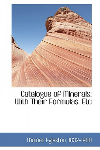 Könyv Catalogue of Minerals Thomas Egleston